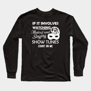 Theatre - Musical and singing show tune Long Sleeve T-Shirt